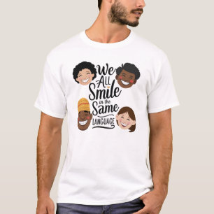 We all Smile in the same Language T-Shirt
