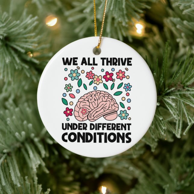 We All Thrive Under Different Conditions Autism Ceramic Ornament (Tree)