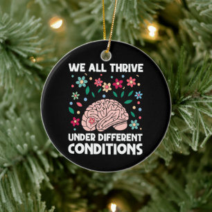 We All Thrive Under Different Conditions Autism Ceramic Ornament