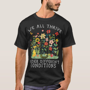 We All Thrive Under Different Conditions Autism T-Shirt