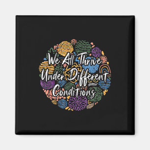 We All Thrive Under Different Conditions Diversity Magnet
