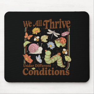 We All Thrive Under Different Conditions Funny Spe Mouse Pad