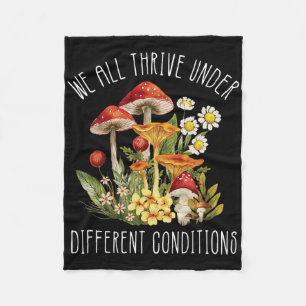 We All Thrive Under Different Conditions Mushroom Fleece Blanket