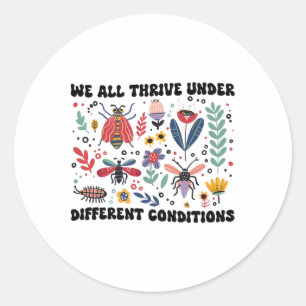 We All Thrive Under Different Conditions Neurodive Classic Round Sticker