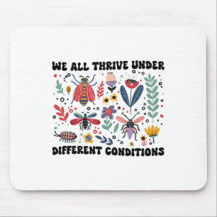 We All Thrive Under Different Conditions Neurodive Mouse Pad
