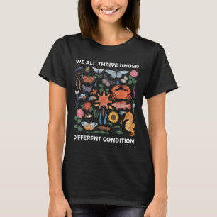 We All Thrive Under Different Conditions Neurodive T-Shirt