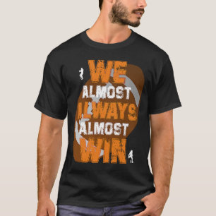 We Almost Always Almost Win  American Football Pla T-Shirt