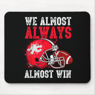 We Almost Always Almost Win Funny Men Women Mouse Pad