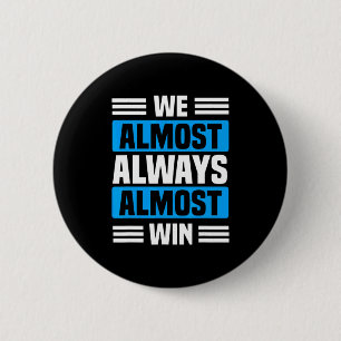 We almost always almost win sports basketball 3 6 cm round badge
