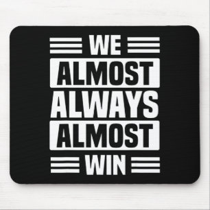 We almost always almost win sports basketball 4 mouse pad