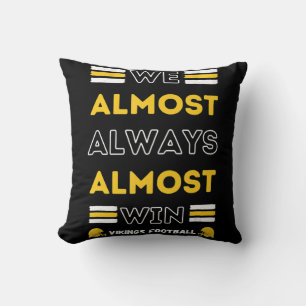 We Almost Always Almost Win Vikings Football Spor Cushion