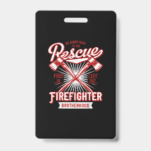 We Always Rush The Rescue Firefighter Brotherhood ID Badge