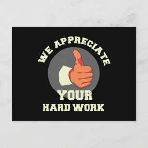 We Appreciate Your Hard Work Postcard