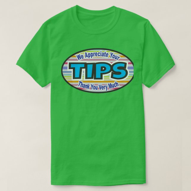 We Appreciate Your TIPS T-Shirt (Design Front)
