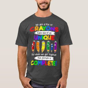 We Are A Box Of Crayons Each One Of Us Unique T-Shirt