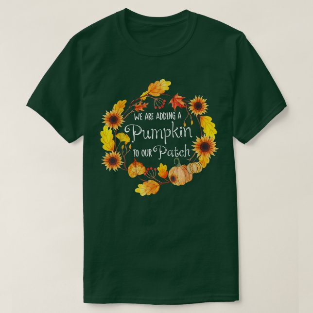 We Are Adding A Pumpkin To Our Patch Sunflowers Pr T-Shirt (Design Front)