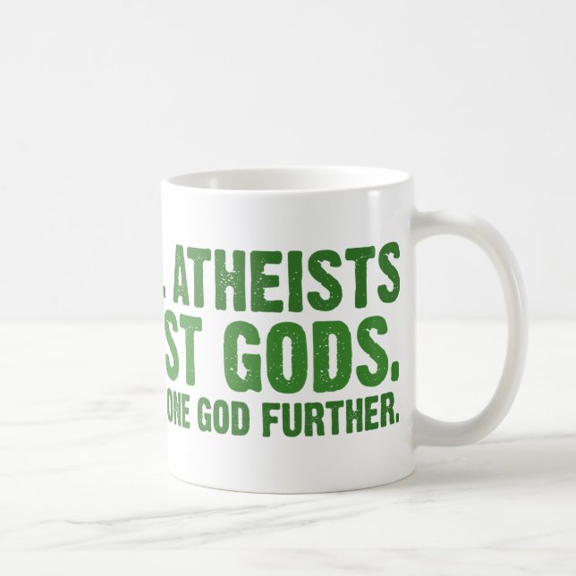We are all atheists about most gods... coffee mug (Right)