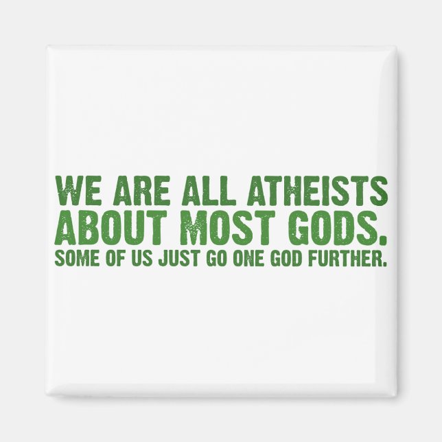 We are all atheists about most gods magnet (Front)
