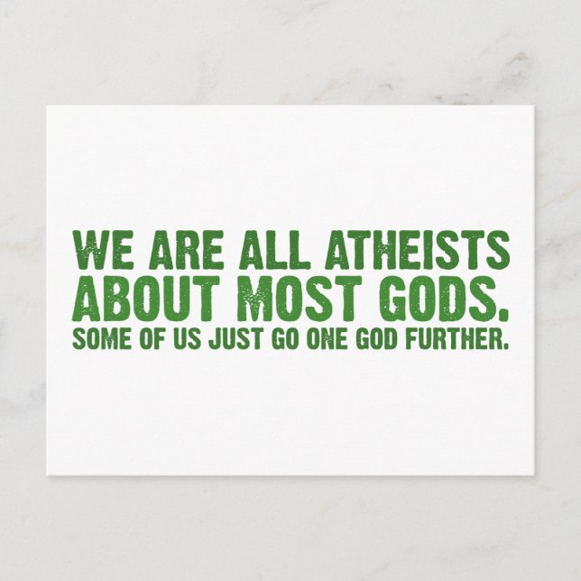 We are all atheists about most gods... postcard (Front)