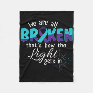 We Are All Broken Suicide Awareness Mental Health Fleece Blanket