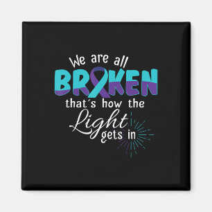 We Are All Broken Suicide Awareness Mental Health Magnet