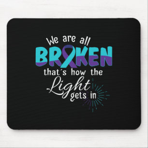We Are All Broken Suicide Awareness Mental Health Mouse Pad