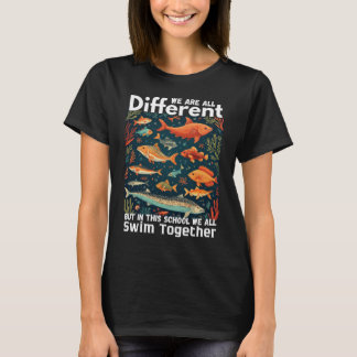 We Are All Different  But In This School  T-Shirt