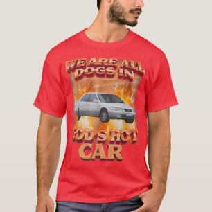 We Are All Dogs In Gods Hot Car Funny1486 T-Shirt