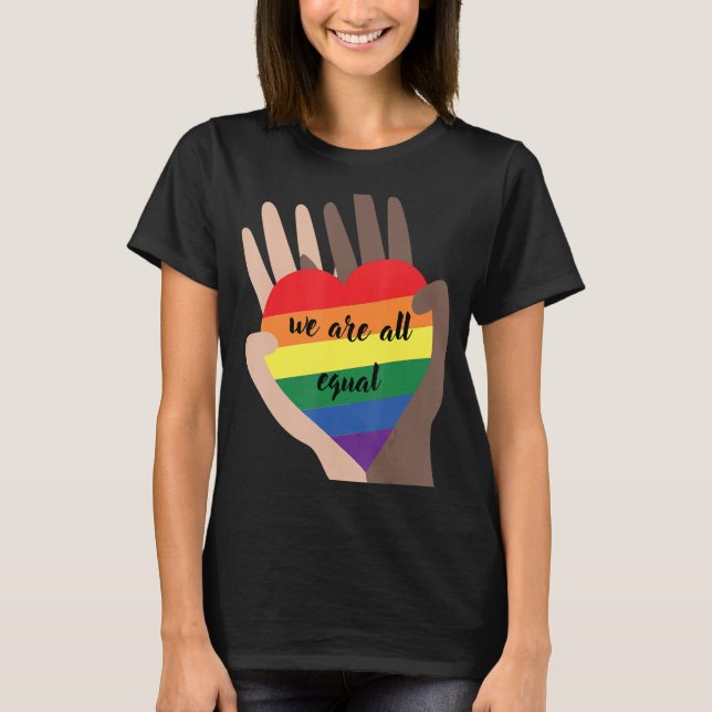 We Are All Equal Tolerance Equality Lgbt Pride Hea T-Shirt (Front)