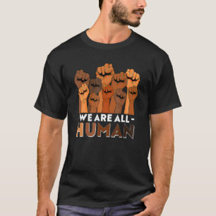 We Are All Human African Melanin Pride Black Histo T-Shirt