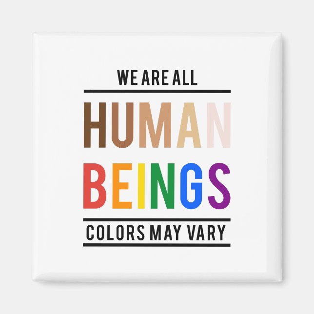 We are all human beings, colour may vary magnet (Front)