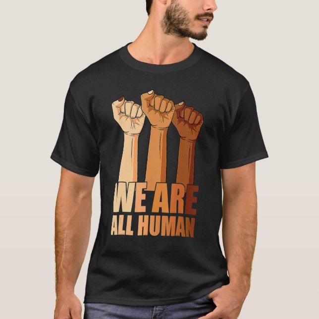 We Are All Human Black Is Beautiful Black History  T-Shirt (Front)