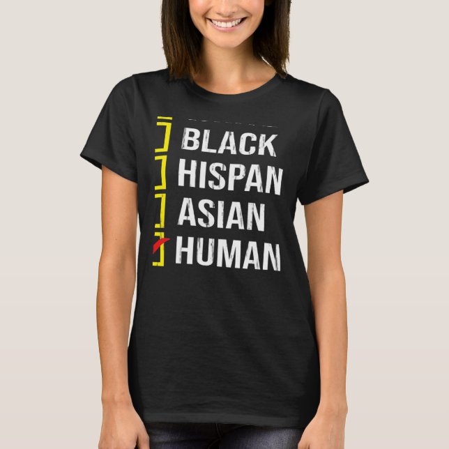 We Are All HUMAN Black White Hispanic Asian Black  T-Shirt (Front)