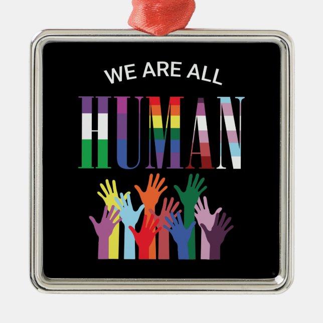 We Are All Human Colourful Hands  Metal Ornament (Front)