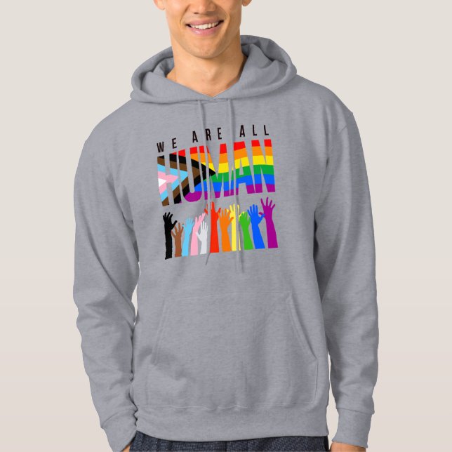 We are all human hoodie (Front)