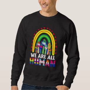 We Are All Human Lgbt Ally Gay Pride Rainbow Lesbi Sweatshirt