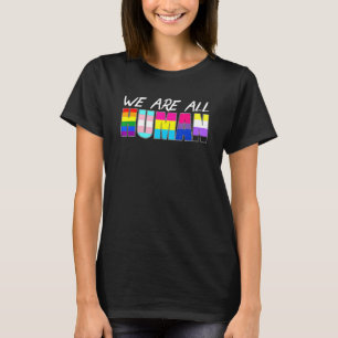 We Are All Human Lgbt Gay Rights Pride Ally Lgbtq T-Shirt