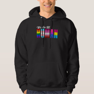 We Are All Human Lgbt Gay Rights Pride Parade Ally Hoodie