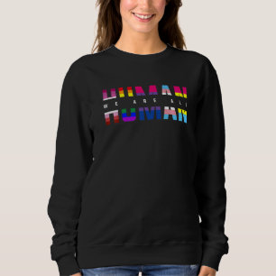 We Are All Human Lgbt Gay Rights Pride Parade Ally Sweatshirt