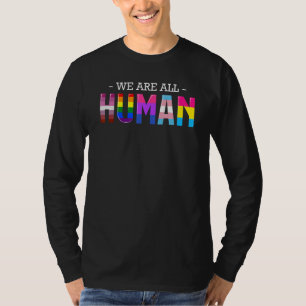 We Are All Human LGBT Gay Rights Pride Parade Ally T-Shirt