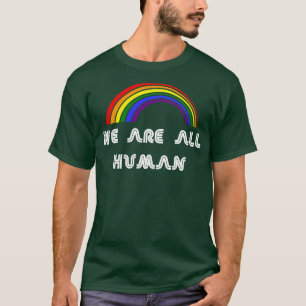 We are all human LGBT LGBT Pride T LGBTQ Supporte T-Shirt