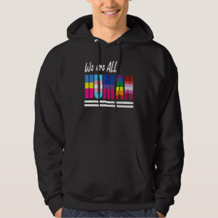 We Are All Human Lgbtq Pride Month Hoodie