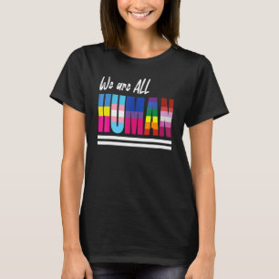 We Are All Human Lgbtq Pride Month T-Shirt