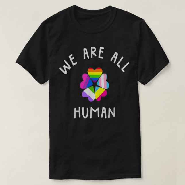 We Are All Human LGBTQ  T-Shirt (Design Front)