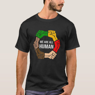 We Are All Human Melanin BLM Equality Black Histor T-Shirt