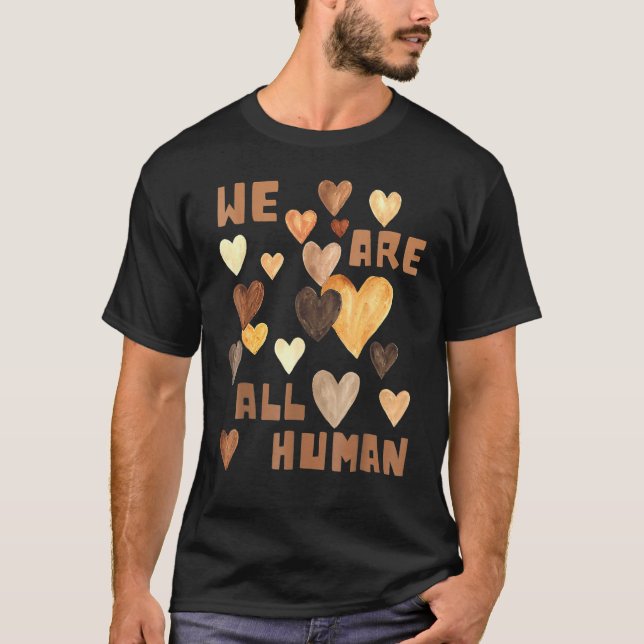 We Are All Human Melanin Hearts African Black Hist T-Shirt (Front)