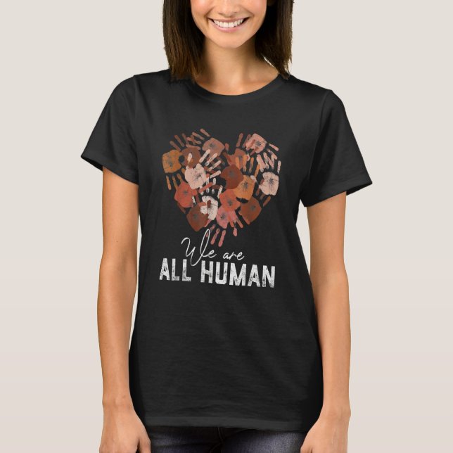 We Are All Human Melanin Skin Tone Hand Heart Blac T-Shirt (Front)