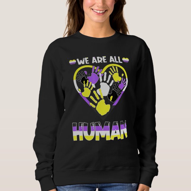 We Are All Human Non-Binary Pride Proud Lgbt Sweatshirt (Front)