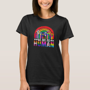 We Are All Human Pride Ally Lgbt Flag Gay Pride Mo T-Shirt