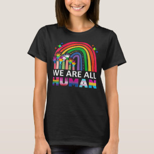 We Are All Human Pride Ally Lgbt Flag Gay Pride Mo T-Shirt